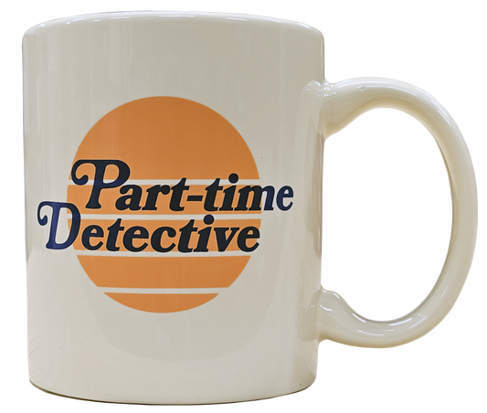 Part-Time Detective Mug